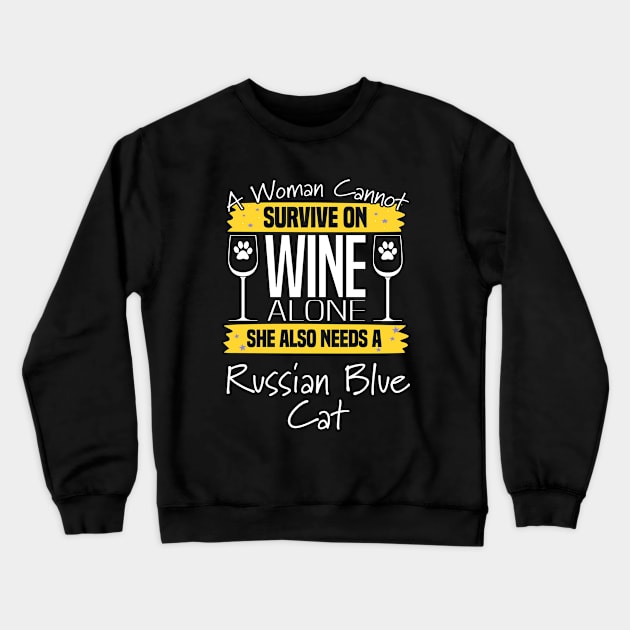 Russian Blue Cat - A Woman Cannot Survive On Wine Alone She Also Needs A Russian Blue Cat Crewneck Sweatshirt by Kudostees